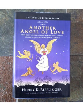 Another Angel of Love (Angelic Letters Series) by Henry K. Ripplinger, Hardcover